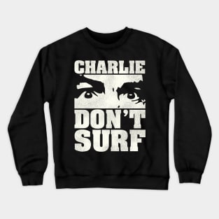 Charlie Don't Surf Crewneck Sweatshirt